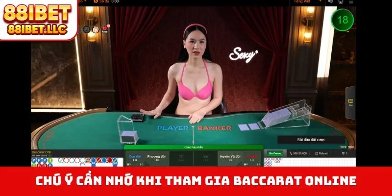 Baccarat Online - 5 Bí Quyết Chơi Hay Như Cao Thủ Thật 3 Chú ý cần nhớ khi tham gia Baccarat online