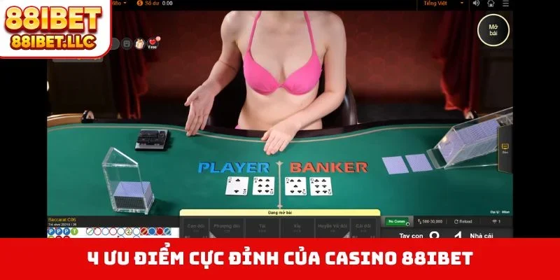 Casino 88ibet 2 4 ưu điểm cực đỉnh của casino 88IBET
